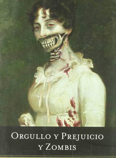 Orgullo y prejuicio y zombis. Una versión ampliada, escrita por Seth Grahame-Smith, de la clásica novela de Jane Austen con escalofriantes escenas de zombis que siembran el terror y devoran a seres humanos. Fue publicada en 2016. (Imagen, amazon.es)