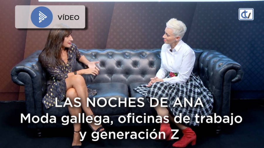 La Noches de Ana: Moda gallega, oficinas de trabajo y generación Z